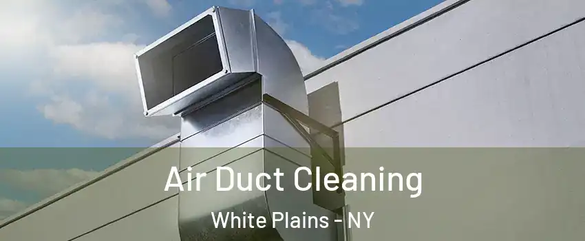  Air Duct Cleaning White Plains - NY