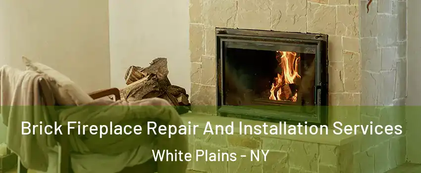  Brick Fireplace Repair And Installation Services White Plains - NY