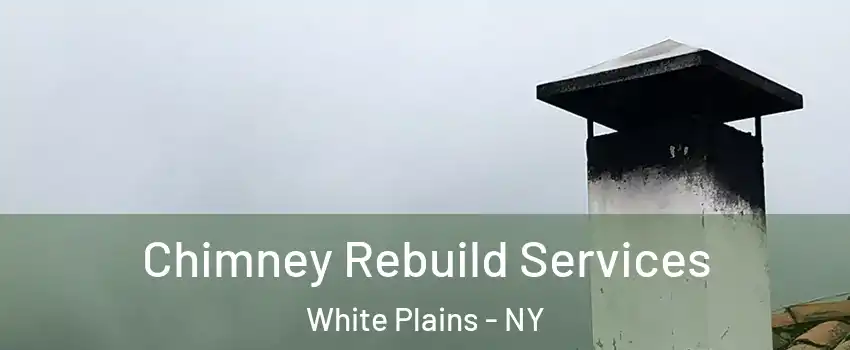  Chimney Rebuild Services White Plains - NY