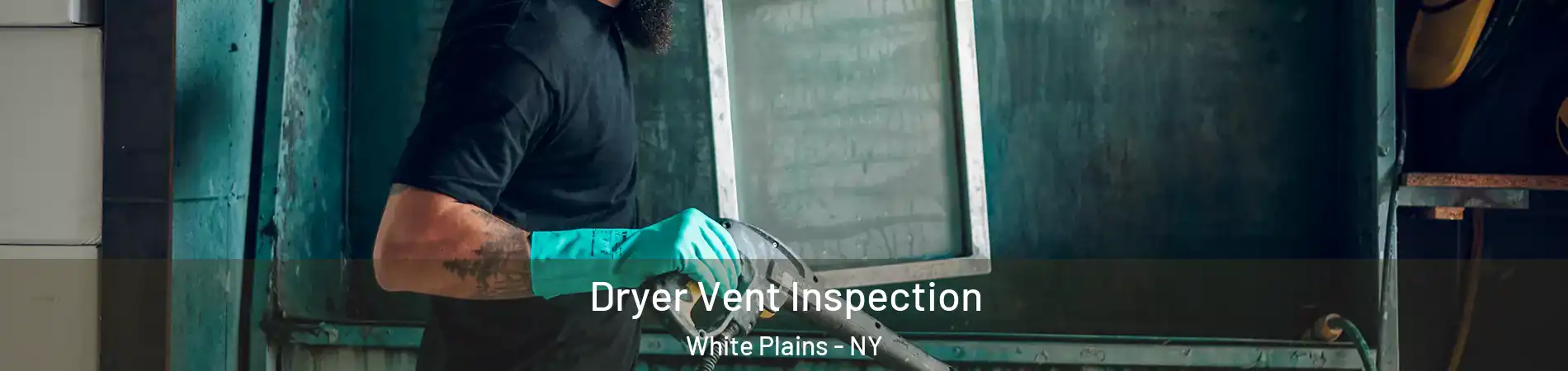  Dryer Vent Inspection White Plains - NY