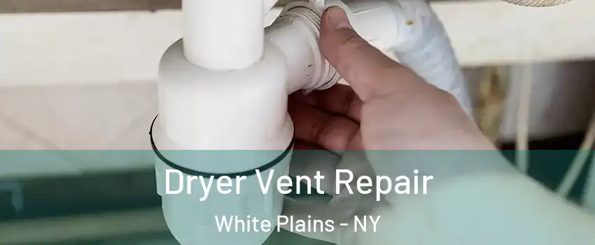  Dryer Vent Repair White Plains - NY