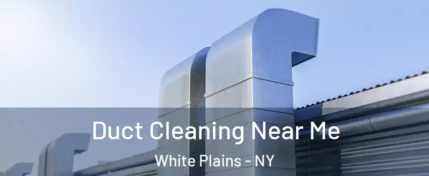  Duct Cleaning Near Me White Plains - NY