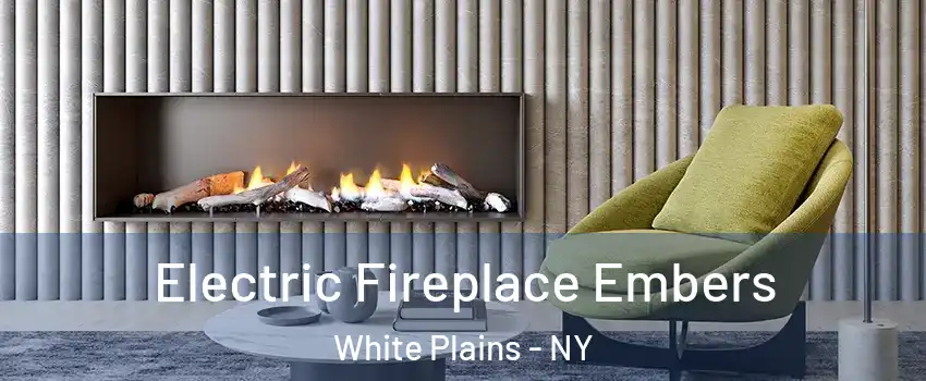  Electric Fireplace Embers White Plains - NY