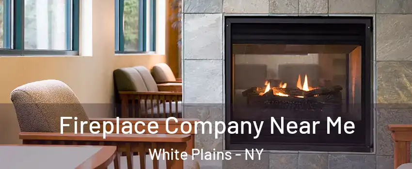  Fireplace Company Near Me White Plains - NY