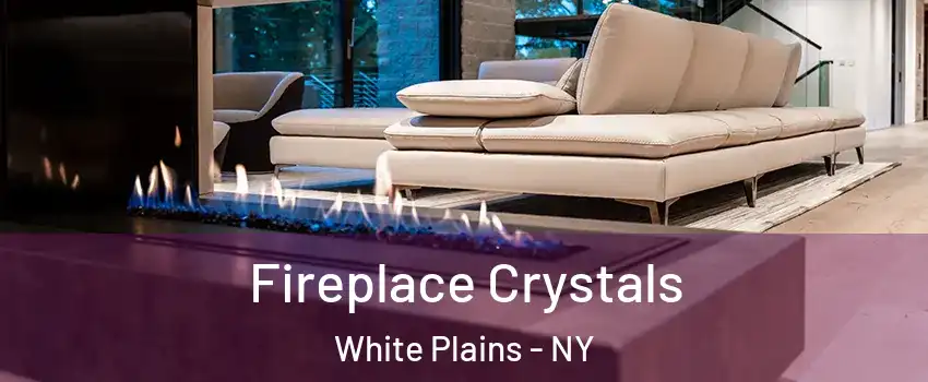  Fireplace Crystals White Plains - NY