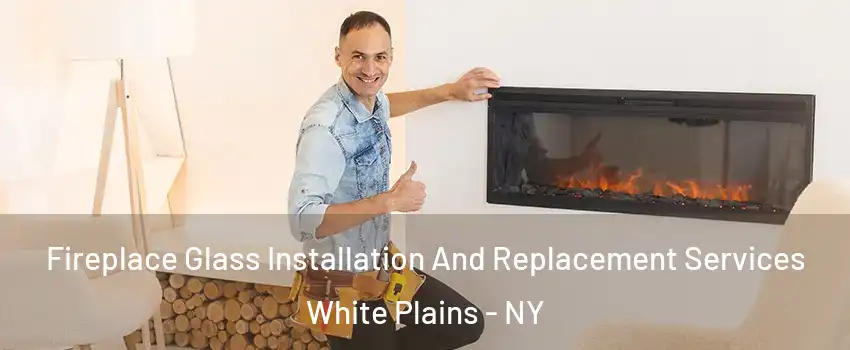  Fireplace Glass Installation And Replacement Services White Plains - NY