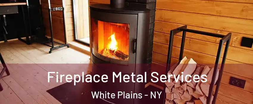 Fireplace Metal Services White Plains - NY