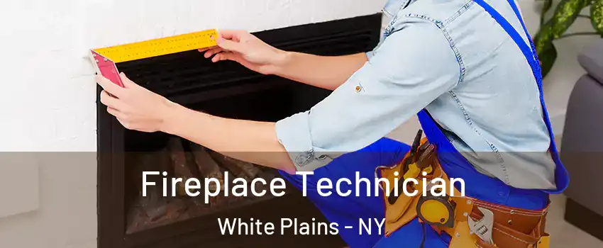Fireplace Technician White Plains - NY