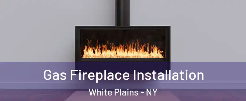  Gas Fireplace Installation White Plains - NY