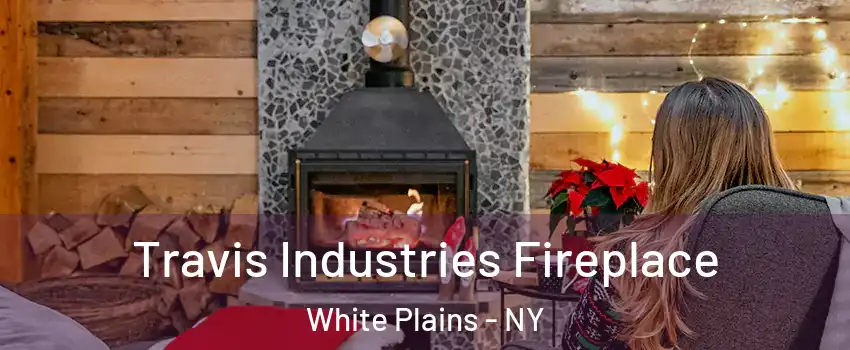 Travis Industries Fireplace White Plains - NY