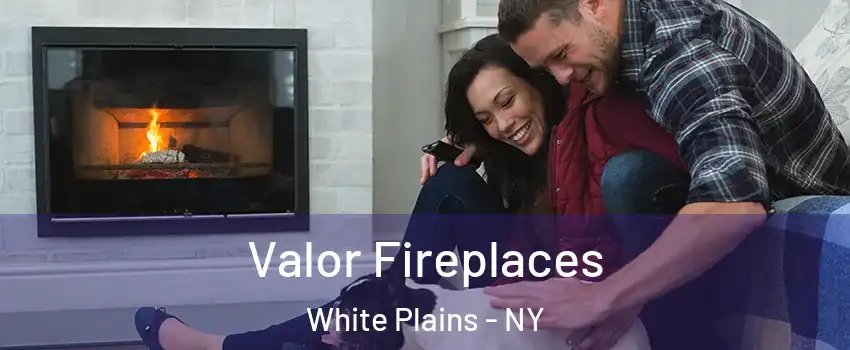  Valor Fireplaces White Plains - NY