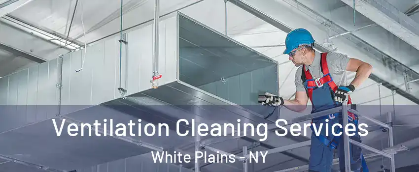  Ventilation Cleaning Services White Plains - NY